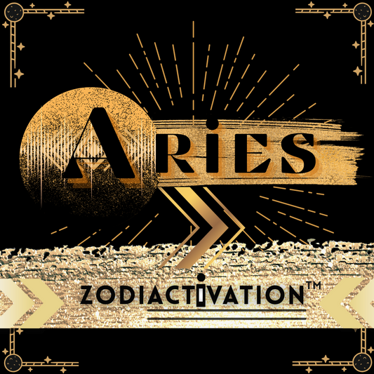 ARIES Zodiactivation™ (3/21 - 4/19)